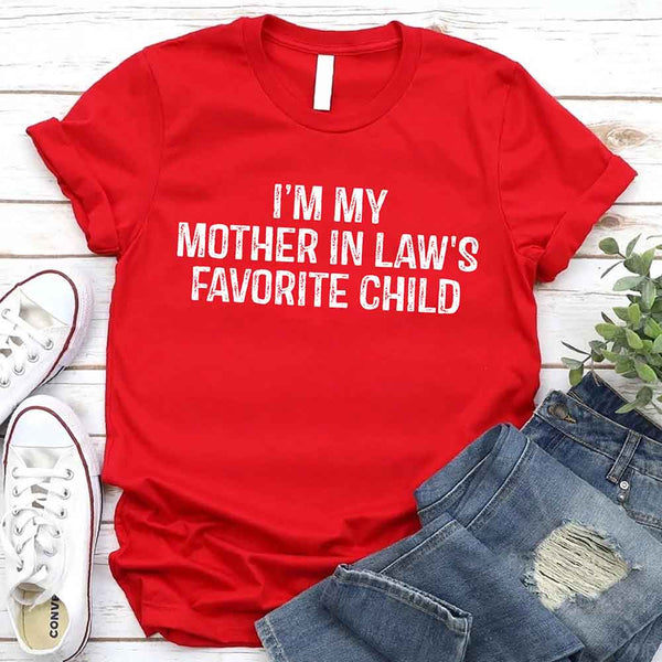 I'm My Mother-In-Law's Favorite Child – Funny Parent T-Shirt