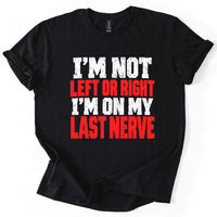 I'm Not Left or Right Political Statement T-Shirt
