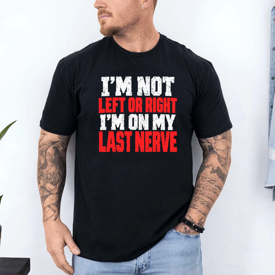 I'm Not Left or Right Political Statement T-Shirt