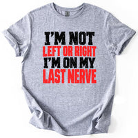 I'm Not Left or Right Political Statement T-Shirt
