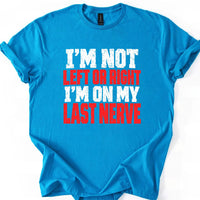 I'm Not Left or Right Political Statement T-Shirt