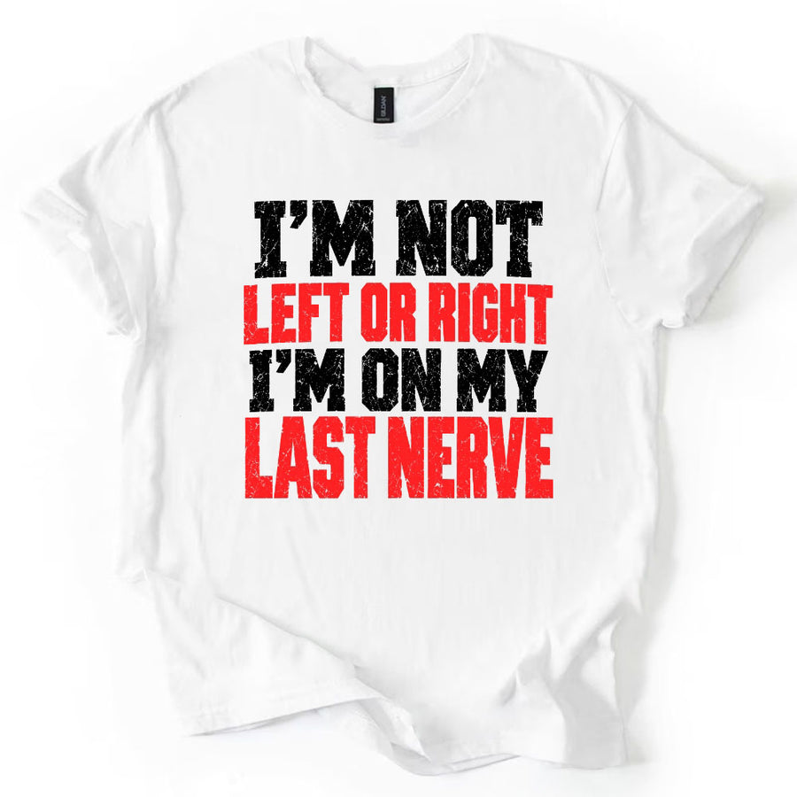 May include an I'm Not Left or Right Political Statement T-Shirt featuring a bold slogan about political independence, ideal for independent thinkers and fans of political commentary and statement apparel.