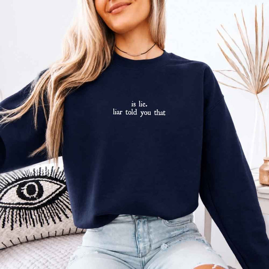May include Is Liar Liar Told You That crewneck sweatshirt with relaxed fit rivalry inspired graphic design