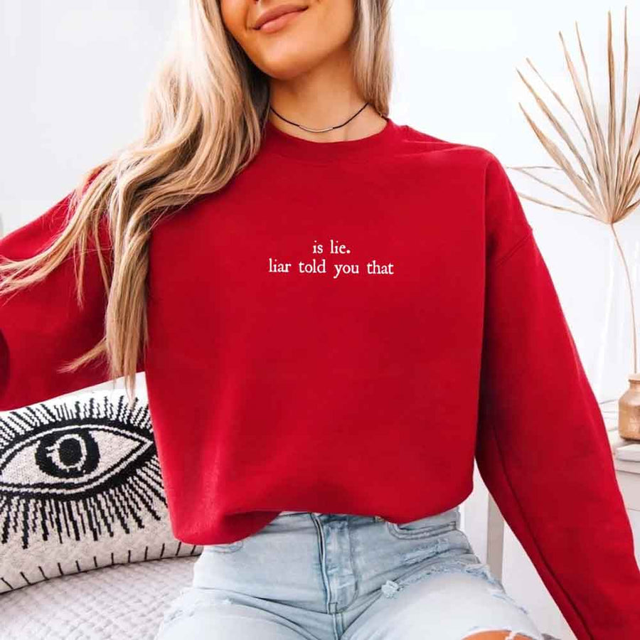 May include Is Liar Liar Told You That crewneck sweatshirt with relaxed fit rivalry inspired graphic design