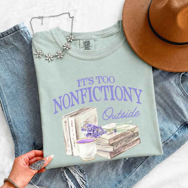 It's Too Nonfictiony Outside Comfort Colors - Book Lover