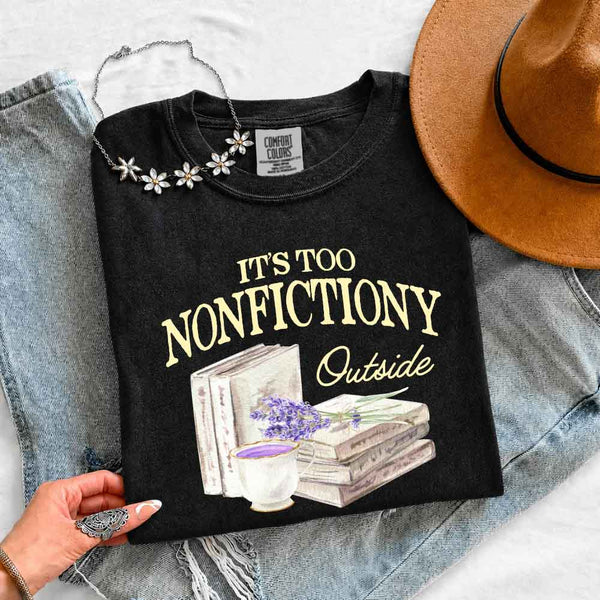 It's Too Nonfictiony Outside Comfort Colors - Book Lover