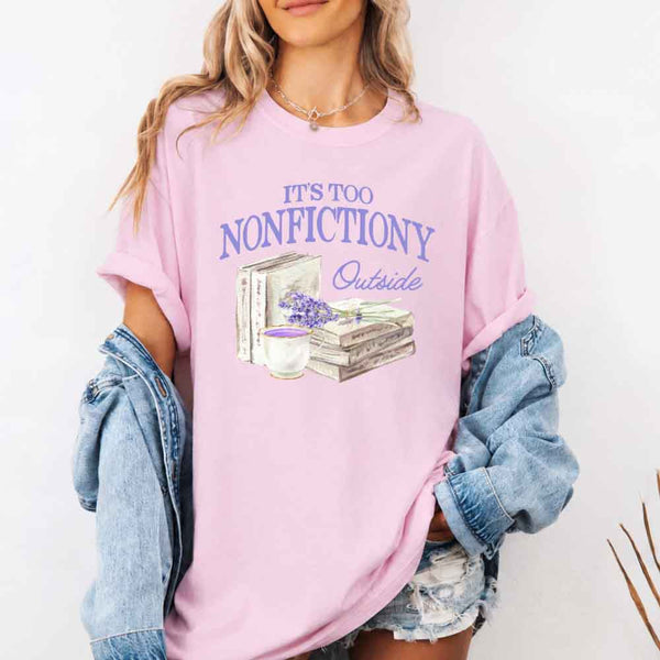 It's Too Nonfictiony Outside Comfort Colors - Book Lover