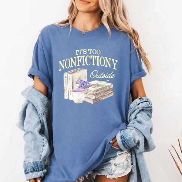 It's Too Nonfictiony Outside Comfort Colors - Book Lover