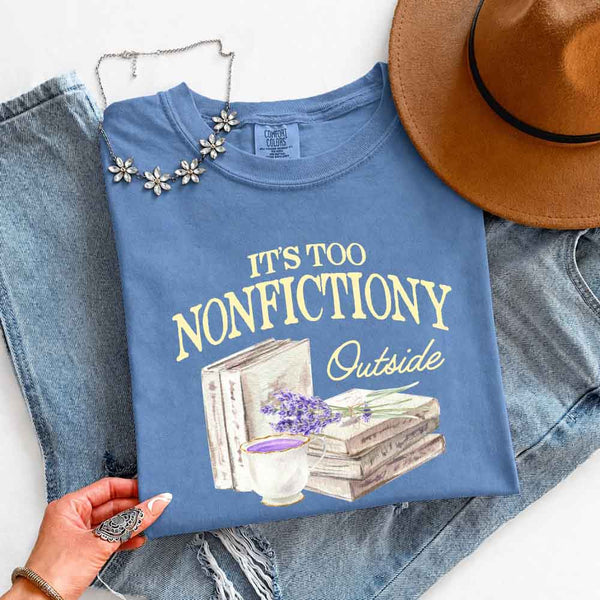 It's Too Nonfictiony Outside Comfort Colors - Book Lover