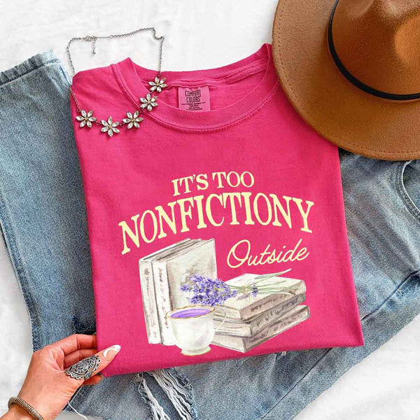 It's Too Nonfictiony Outside Comfort Colors - Book Lover