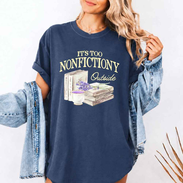 It's Too Nonfictiony Outside Comfort Colors - Book Lover