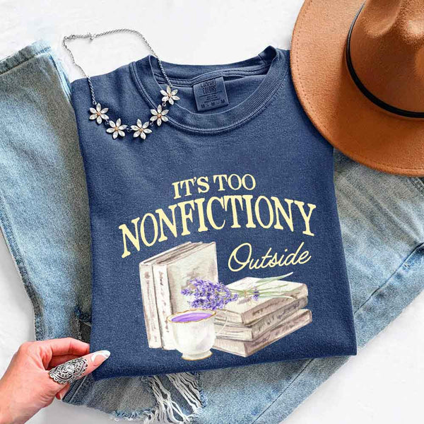 It's Too Nonfictiony Outside Comfort Colors - Book Lover