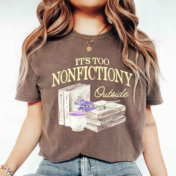 It's Too Nonfictiony Outside Comfort Colors - Book Lover
