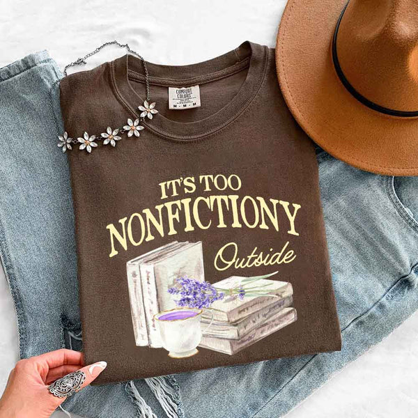 It's Too Nonfictiony Outside Comfort Colors - Book Lover