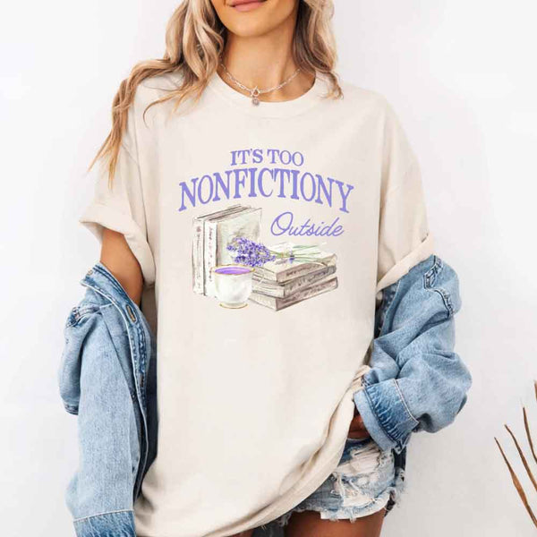 It's Too Nonfictiony Outside Comfort Colors - Book Lover