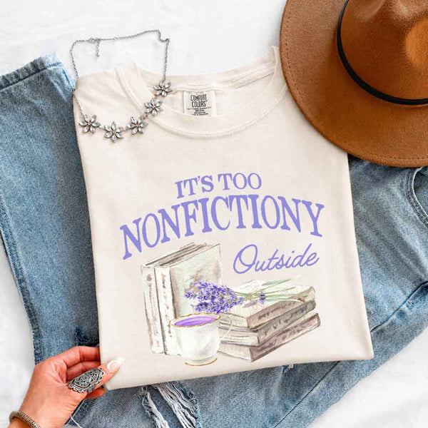 It's Too Nonfictiony Outside Comfort Colors - Book Lover