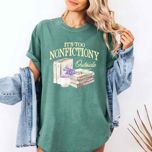 It's Too Nonfictiony Outside Comfort Colors - Book Lover