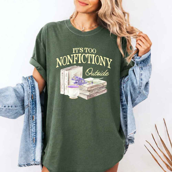It's Too Nonfictiony Outside Comfort Colors - Book Lover