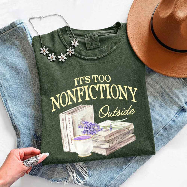 It's Too Nonfictiony Outside Comfort Colors - Book Lover
