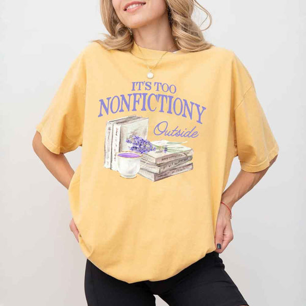 It's Too Nonfictiony Outside Comfort Colors - Book Lover