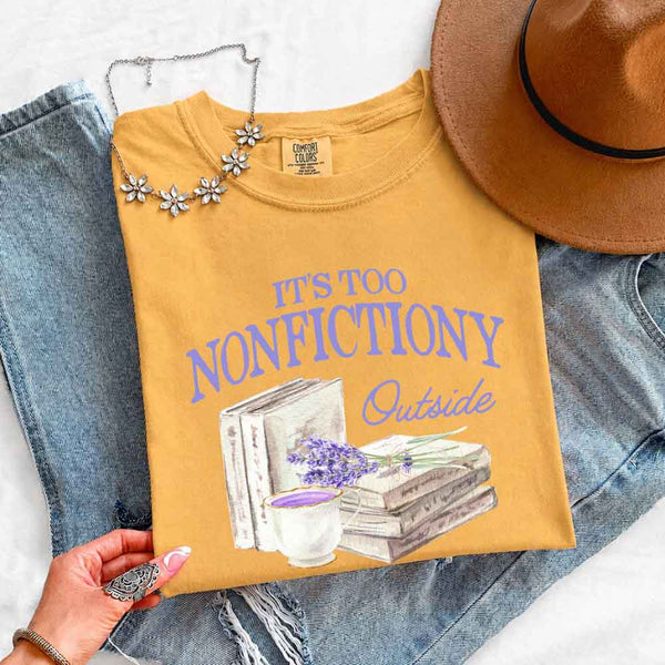 It's Too Nonfictiony Outside Comfort Colors - Book Lover