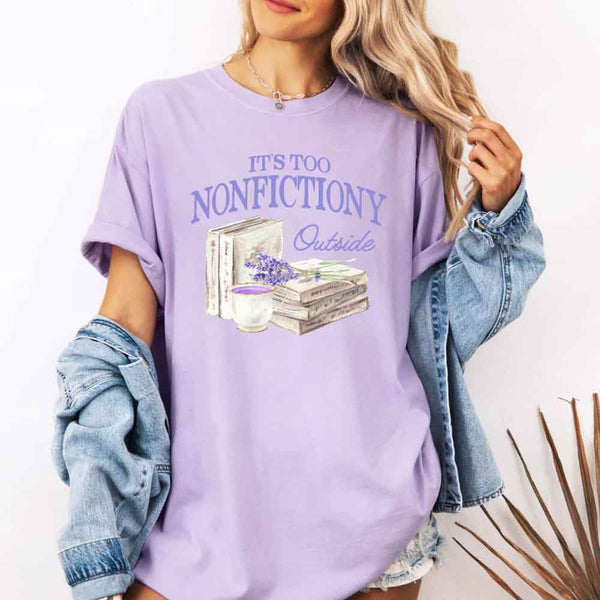 It's Too Nonfictiony Outside Comfort Colors - Book Lover