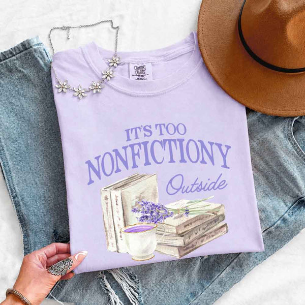 It's Too Nonfictiony Outside Comfort Colors - Book Lover