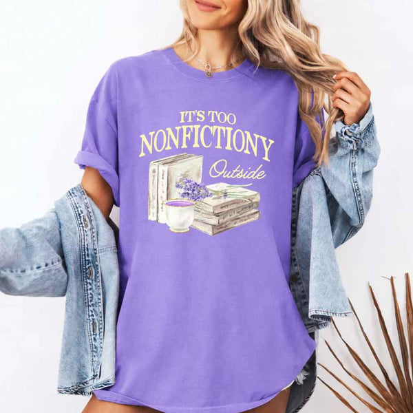 It's Too Nonfictiony Outside Comfort Colors - Book Lover