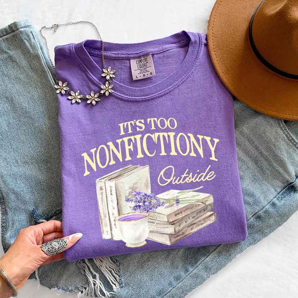 It's Too Nonfictiony Outside Comfort Colors - Book Lover