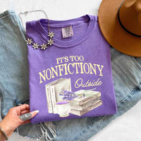 It's Too Nonfictiony Outside Comfort Colors - Book Lover