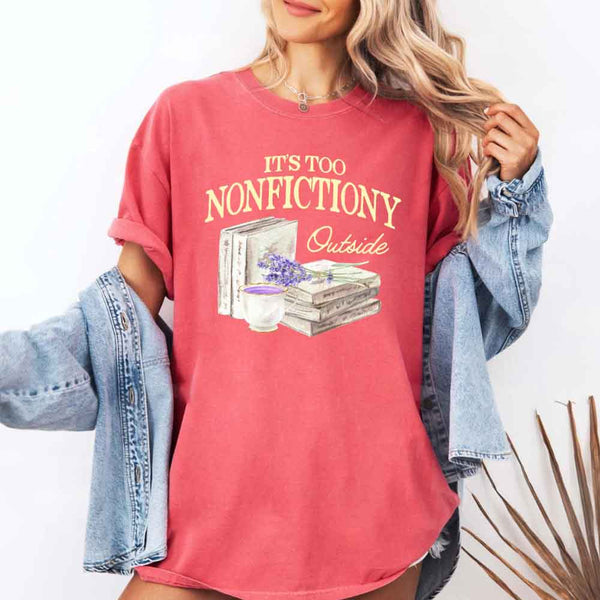 It's Too Nonfictiony Outside Comfort Colors - Book Lover