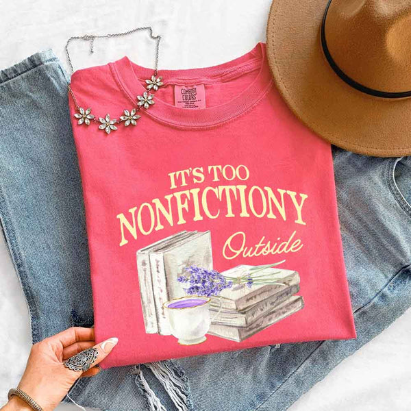 It's Too Nonfictiony Outside Comfort Colors - Book Lover