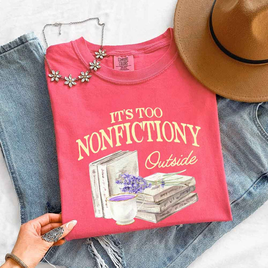 It's Too Nonfictiony Outside Comfort Colors - Book Lover
