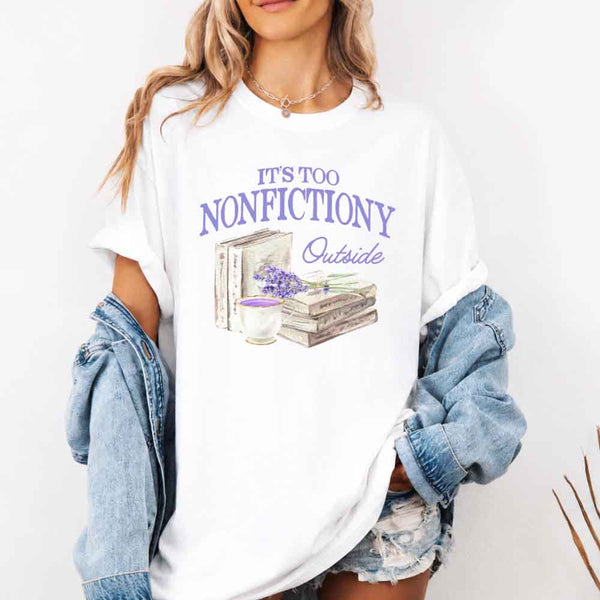 It's Too Nonfictiony Outside Comfort Colors - Book Lover
