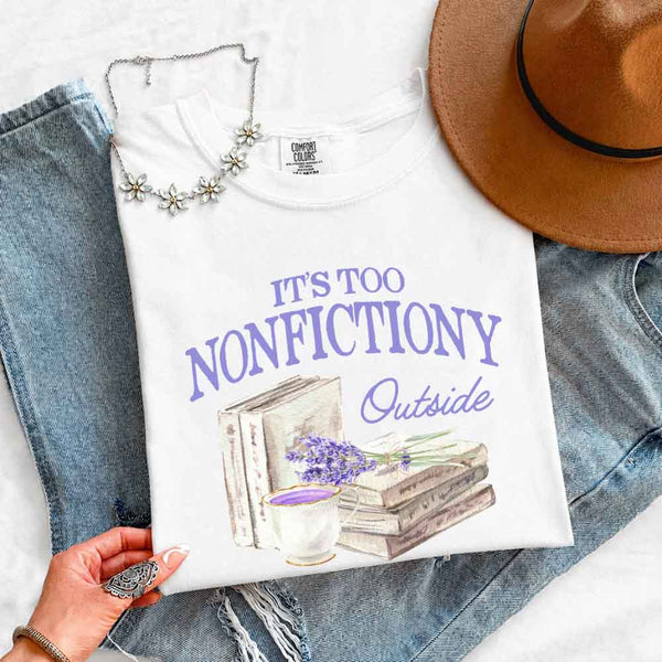 It's Too Nonfictiony Outside Comfort Colors - Book Lover