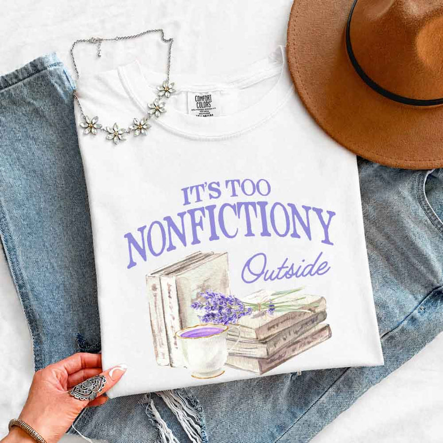 It's Too Nonfictiony Outside Comfort Colors - Book Lover