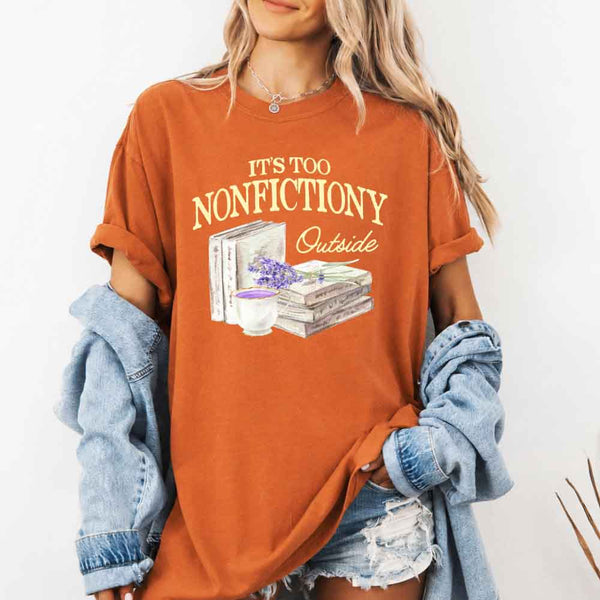 It's Too Nonfictiony Outside Comfort Colors - Book Lover