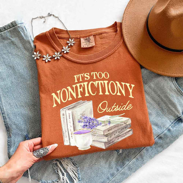 It's Too Nonfictiony Outside Comfort Colors - Book Lover
