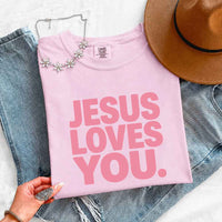 May include Jesus Loves You Comfort Colors short sleeve religious message shirt with relaxed fit graphic design