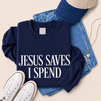 May include Jesus Saves I Spend sweatshirt with gospel inspired humor graphic design and relaxed unisex fit