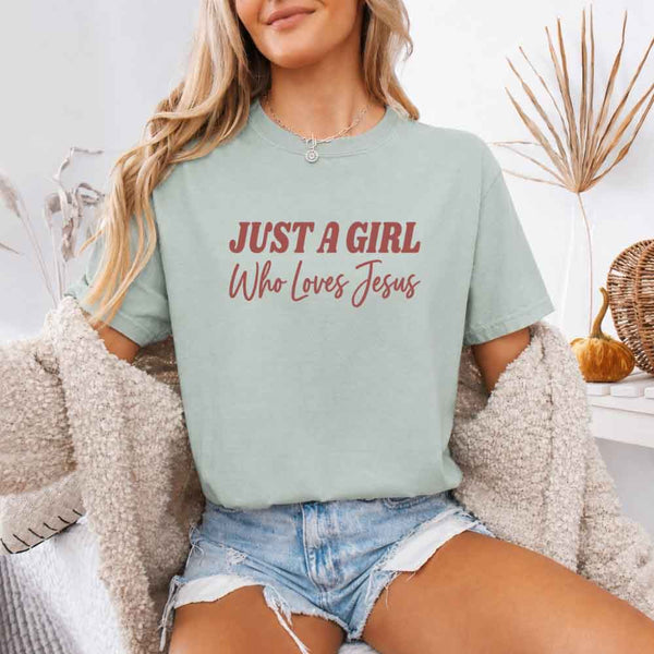 Just A Girl Who Loves Jesus Comfort Colors - Faith Based Women’s Tee