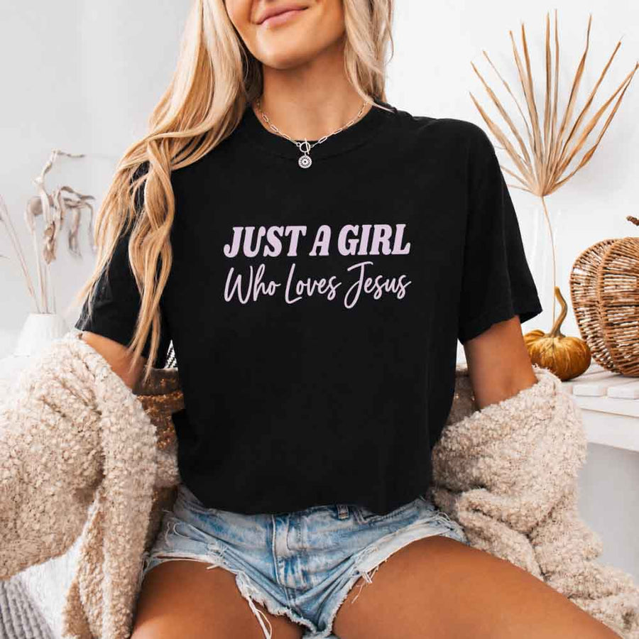 Just A Girl Who Loves Jesus Comfort Colors - Faith Based Women’s Tee