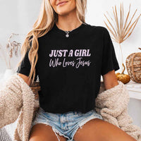 Just A Girl Who Loves Jesus Comfort Colors - Faith Based Women’s Tee