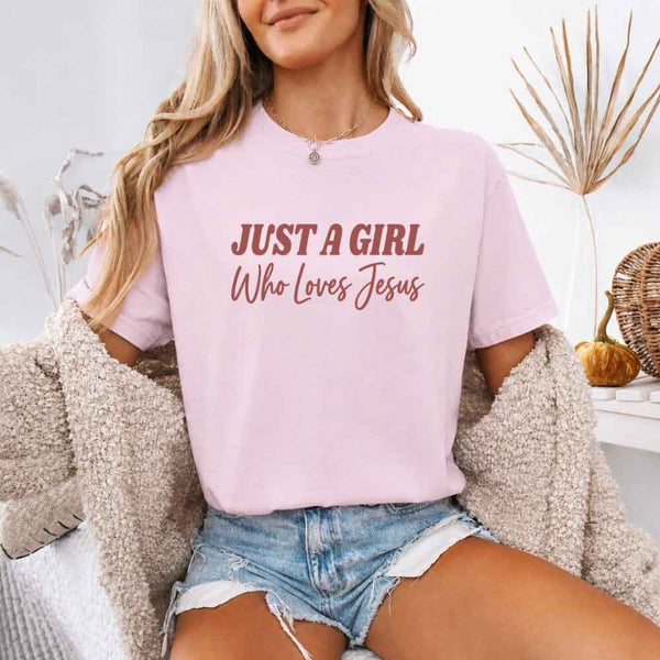 Just A Girl Who Loves Jesus Comfort Colors - Faith Based Women’s Tee