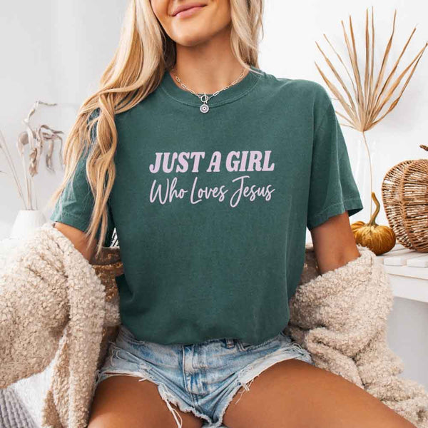 Just A Girl Who Loves Jesus Comfort Colors - Faith Based Women’s Tee