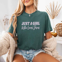 Just A Girl Who Loves Jesus Comfort Colors - Faith Based Women’s Tee