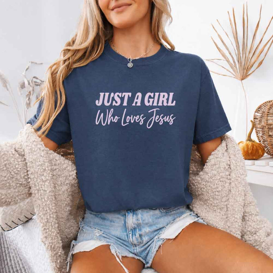 Just A Girl Who Loves Jesus Comfort Colors - Faith Based Women’s Tee