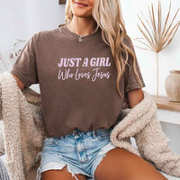 Just A Girl Who Loves Jesus Comfort Colors - Faith Based Women’s Tee