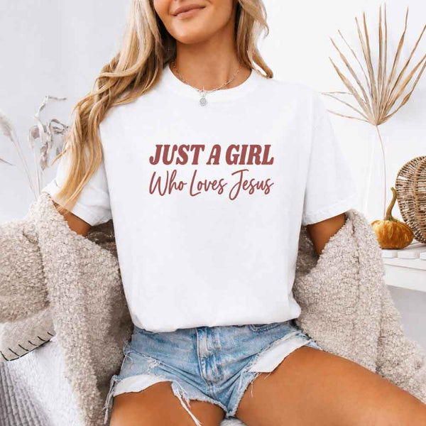 Just A Girl Who Loves Jesus Comfort Colors - Faith Based Women’s Tee