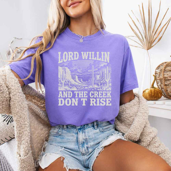 May include Lord Willin and The Creek Don’t Rise Christian Comfort Colors short sleeve tee with relaxed fit graphic design